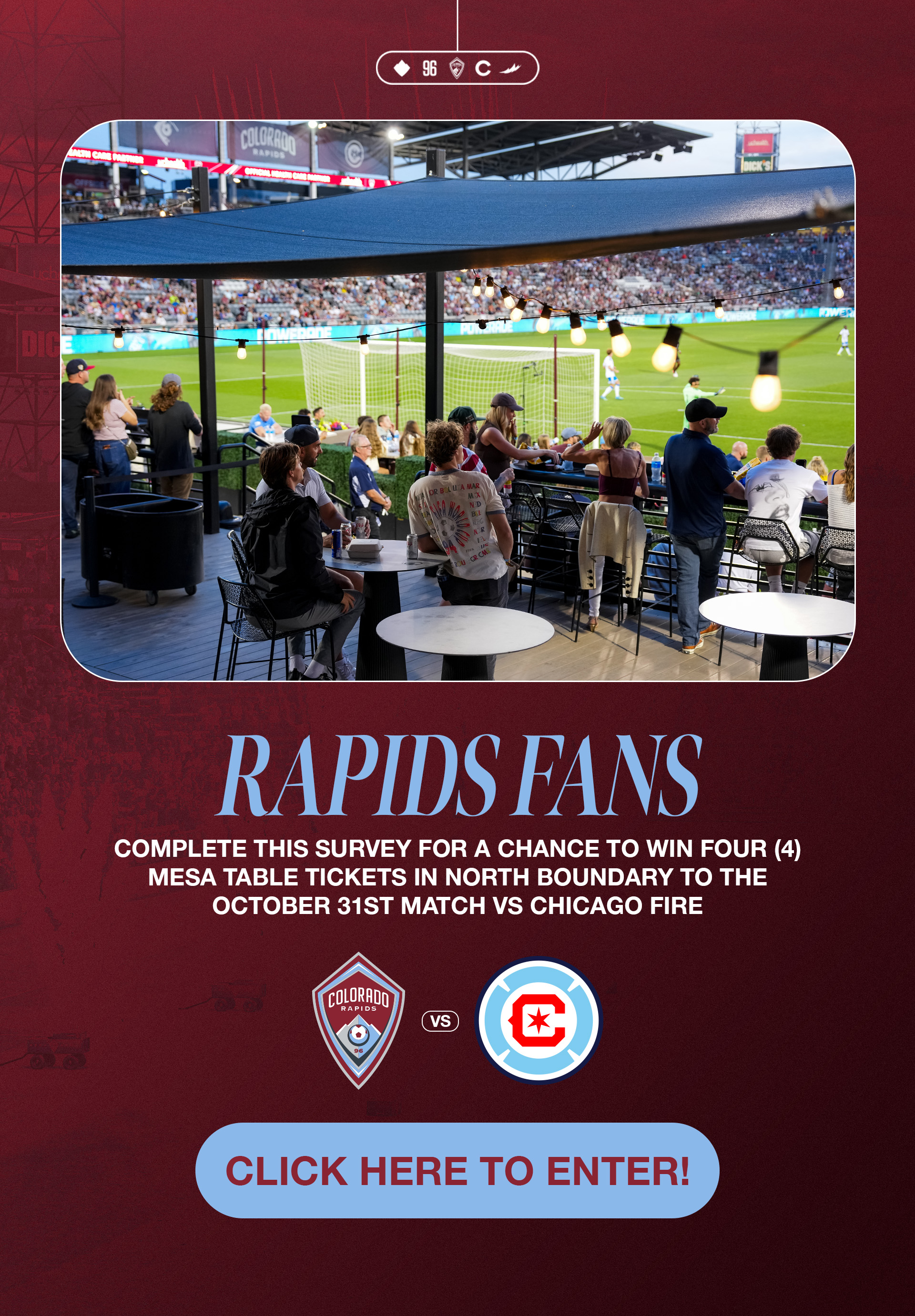 Rapids Fans. Complete this survey for a chance to win four (4) mesa table tickets in north boundary to the October 31 match vs Chicago Fire FC