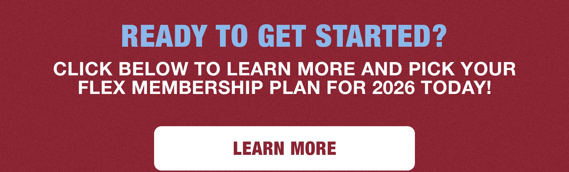 Ready to get started? Click below to learn more and pick your Flex Membership plan for 2026 today! 